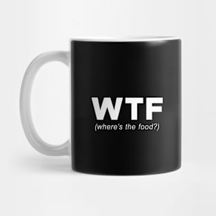 WTF - where's the food? Mug